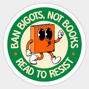 Ban Bigots NOT Books - Read To Resist - Protect Our Schools Sticker